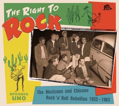 V.A. - The Right To Rock The Mexicano And Chicano R'n'R ...